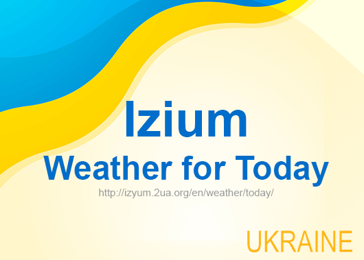 Weather for today Izium, accurate weather forecast hourly